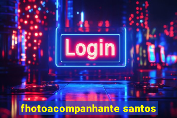 fhotoacompanhante santos